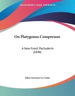 On Platygonus Compressus: A New Fossil Pachyderm 1169480349 Book Cover