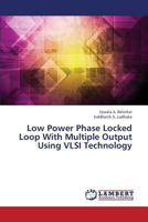 Low Power Phase Locked Loop With Multiple Output Using VLSI Technology 3659329258 Book Cover