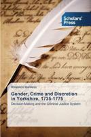 Gender, Crime and Discretion in Yorkshire, 1735-1775 3639661664 Book Cover