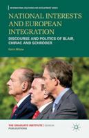 National Interests and European Integration: Discourse and Politics of Blair, Chirac and Schröder 0230347738 Book Cover