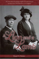 A Lion and a Lamb: The True Story of a Young Couple's 24-Year Mission to Return the Lds Church to Its Birthplace 0989908097 Book Cover