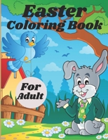 Easter Coloring Book For Adult: Adult Coloring Book Featuring Adorable Easter Bunnies, Easter Baskets, Beautiful Easter Spring Flowers and Charming Easter Eggs for Stress Relief and Relaxation B08XS7T3PG Book Cover
