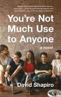 You're Not Much Use to Anyone: A Novel 0544262301 Book Cover