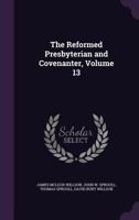 The Reformed Presbyterian and Covenanter, Volume 13 1341205681 Book Cover