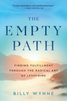 The Empty Path: Finding Fulfillment Through the Radical Art of Lessening 1608689611 Book Cover