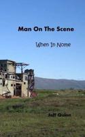 Man on the Scene: When in Nome... 1501090011 Book Cover