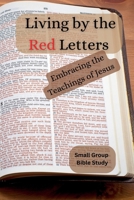 Living by the Red Letters Embracing the Teachings of Jesus B0DR2BBDH7 Book Cover