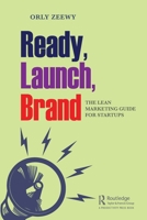 Ready, Launch, Brand: The Lean Marketing Guide for Startups 0367466627 Book Cover