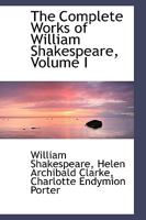 The Complete Works of William Shakespeare, Volume I 1115255800 Book Cover