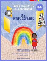 Les p'tits créatifs: La méthode de français ludique et créative 1636074006 Book Cover