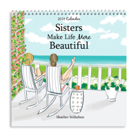 Blue Mountain Arts 2021 Calendar "sisters Make Life More Beautiful" 7.5 X 7.5 In.--12-Month Hanging Wall Calendar by Heather Stillufsen Is a Perfect Christmas or Birthday Gift for a Sister 1680883275 Book Cover