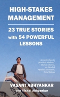 High-Stakes Management: 23 True Stories with 54 Powerful Lessons B0GTFPPJMM Book Cover