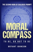 Moral Compass to Be, or Not to Be 0578583615 Book Cover