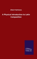 A Physical Introduction to Latin Composition 3846053066 Book Cover