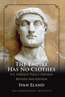 The Empire Has No Clothes: U.S. Foreign Policy Exposed 0945999984 Book Cover