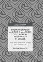 Postnationalism and the Challenges to European Integration in Greece: The Transformative Power of Immigration 3319463454 Book Cover