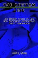 The Bottom Line: An Inside Look at an IRS District Counsel's Dirty Dealings 1403384274 Book Cover