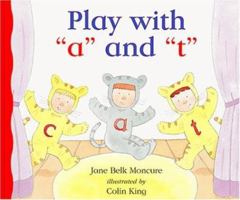 Play With A and T (Moncure, Jane Belk. Alphabet Books.) 1567669336 Book Cover