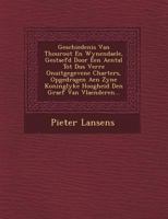 Geschiedenis Van Thourout En Wynendaele, Gestaefd Door Een Aental Tot Dus Verre Onuitgegevene Charters, Opgedragen Aen Zyne Koninglyke Hoogheid Den Graef Van Vlaenderen... 1249624908 Book Cover