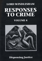 Responses to Crime: Volume 4: Dispensing Justice 0198298447 Book Cover