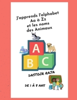 J'apprends l'alphabet Aa à Zz et les noms des Animaux: Un livre pour les enfants B08P8LG8CH Book Cover