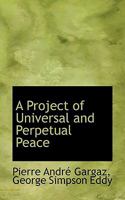 A Project of Universal and Perpetual Peace 1018315977 Book Cover