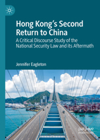 Hong Kong's Second Return to China: A Critical Discourse Study of the National Security Law and its Aftermath 3031845862 Book Cover