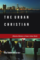 The Urban Christian: Effective Ministry in Today's Urban World 0877845239 Book Cover