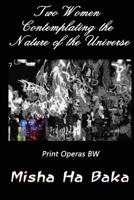 Two Women Contemplating the Nature of the Universe Print Operas BW 1543000770 Book Cover