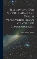 Bestimmung der Sonnenparallaxe durch Venusvorübergänge vor der Sonnenscheibe 1018904395 Book Cover