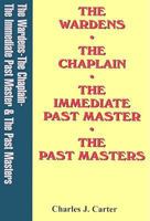 The Wardens, the Chaplain, the Immediate Past Master, the Past Master 085318223X Book Cover