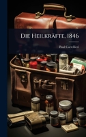 Die Heilkräfte, 1846 (German Edition) 1024938697 Book Cover