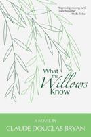 What the Willows Know 1938514440 Book Cover