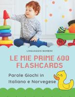 Le mie Prime 600 Flashcards Parole Giochi in Italiano e Norvegese: Dizionario illustrato bilingue carte montessori per espandere il vocabolario di base abbecedario alfabeto animali autunno attivit� li 1083194321 Book Cover