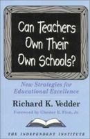 Can Teachers Own Their Own Schools? New Strategies of Educational Excellence 0945999836 Book Cover