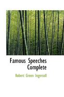 Col. R. G. Ingersoll's Famous Speeches Complete 1015868371 Book Cover
