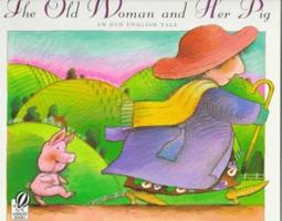 The Old Woman and Her Pig: An Old English Tale 0152578021 Book Cover