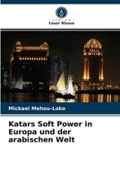 Katars Soft Power in Europa und der arabischen Welt 6203145505 Book Cover