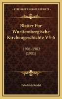 Blatter Fur Wurttembergische Kirchengeschichte V5-6: 1901-1902 (1901) 116846045X Book Cover