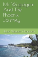 Mr. Wugidgem And The Phoenix Journey 0979678048 Book Cover