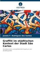 Graffiti im städtischen Kontext der Stadt São Carlos (German Edition) 620833893X Book Cover