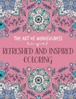 The Art of Mindfulness: Refreshed and Inspired Coloring 1454709979 Book Cover