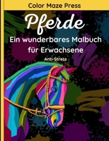 Pferde - Ein Wunderbares Malbuch für Erwachsene: 40 schöne und detaillierte Bilder von Pferden, Einhörnern, Ponys und Seepferdchen mit Blumenmustern ... Entspannend und Anti-Stress B08M8GWS1B Book Cover