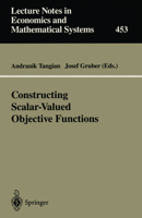 Constructing Scalar-Valued Objective Functions: Proceedings of the Third International Conference on Econometric Decision Models Constructing Scalar-Valued ... Notes in Economics and Mathematical Syst 3540630619 Book Cover