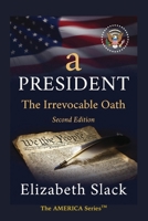 A President: The Irrevocable Oath (The AMERICA Series) B0H5YXSHMF Book Cover