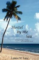 Hostel by the Sea: Living, Loving, & Working in an American Hostel 1475254814 Book Cover