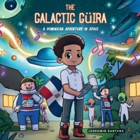 The Galactic Güira: A Dominican Adventure in Space B0CVFZRCHZ Book Cover