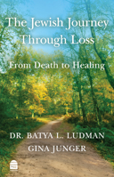 The Jewish Journey Through Loss: From Death to Healing 1592646859 Book Cover
