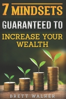 7 Mindsets Guaranteed to Increase Your Wealth 1072102420 Book Cover