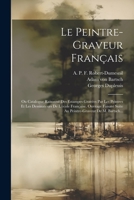 Le Peintre-graveur Français: Ou Catalogue Raisonné Des Estampes Gravées Par Les Peintres Et Les Dessinateurs De L'école Française. Ouvrage Faisant 1021829870 Book Cover
